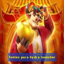 fontes para hydra launcher